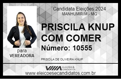 Candidato PRISCILA KNUP BOM COMER 2024 - MANHUMIRIM - Eleições