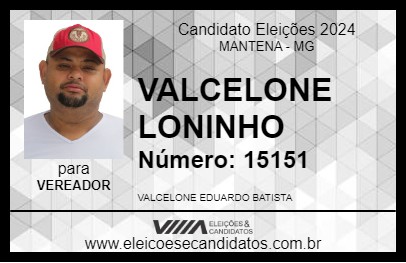 Candidato VALCELONE LONINHO 2024 - MANTENA - Eleições