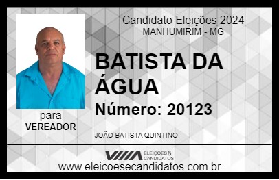 Candidato BATISTA DA ÁGUA 2024 - MANHUMIRIM - Eleições