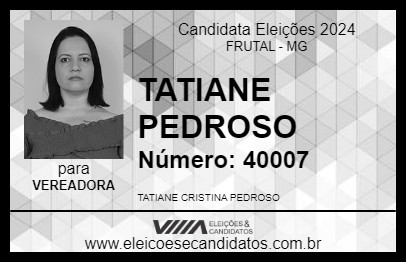 Candidato TATIANE PEDROSO 2024 - FRUTAL - Eleições