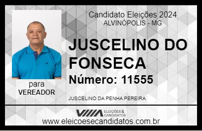 Candidato JUSCELINO DO FONSECA 2024 - ALVINÓPOLIS - Eleições