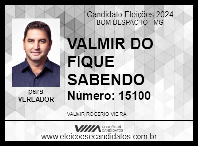 Candidato VALMIR DO FIQUE SABENDO 2024 - BOM DESPACHO - Eleições