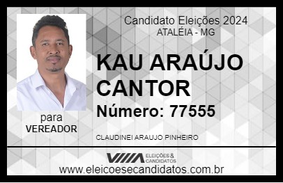 Candidato KAU ARAÚJO CANTOR 2024 - ATALÉIA - Eleições