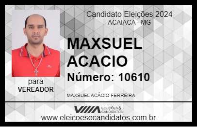 Candidato MAXSUEL ACACIO 2024 - ACAIACA - Eleições