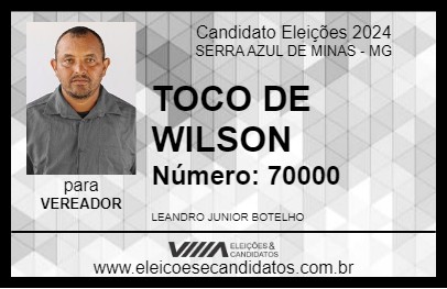 Candidato TOCO DE WILSON 2024 - SERRA AZUL DE MINAS - Eleições