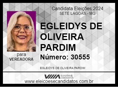 Candidato EGLEIDYS DE OLIVEIRA PARDIM 2024 - SETE LAGOAS - Eleições