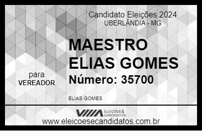 Candidato MAESTRO ELIAS GOMES 2024 - UBERLÂNDIA - Eleições