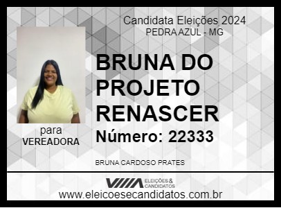 Candidato BRUNA DO PROJETO RENASCER 2024 - PEDRA AZUL - Eleições