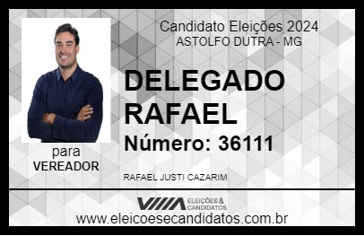 Candidato DELEGADO RAFAEL 2024 - ASTOLFO DUTRA - Eleições