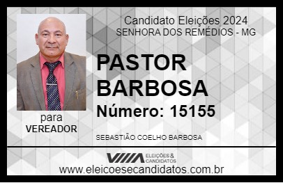 Candidato PASTOR BARBOSA  2024 - SENHORA DOS REMÉDIOS - Eleições