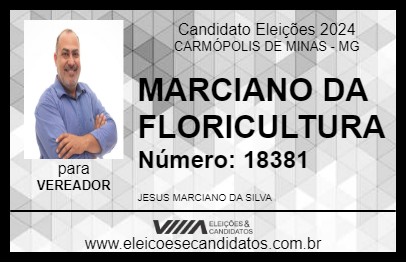 Candidato MARCIANO DA FLORICULTURA 2024 - CARMÓPOLIS DE MINAS - Eleições