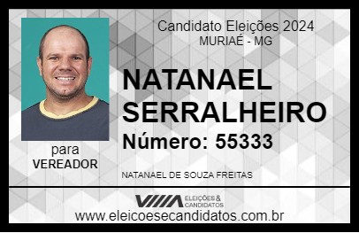 Candidato NATANAEL SERRALHEIRO 2024 - MURIAÉ - Eleições