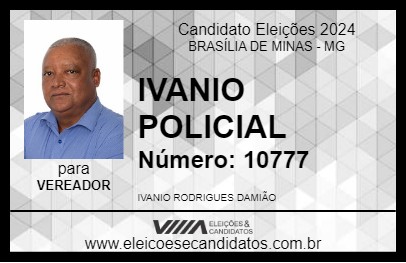 Candidato IVANIO POLICIAL 2024 - BRASÍLIA DE MINAS - Eleições