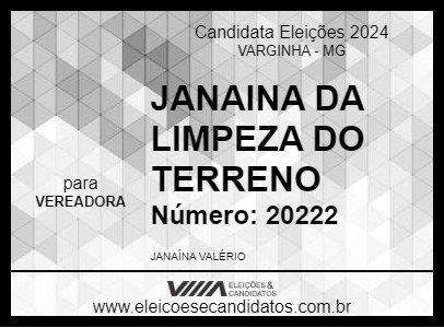 Candidato JANAINA DA LIMPEZA DO TERRENO 2024 - VARGINHA - Eleições