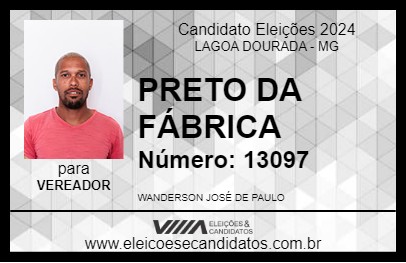 Candidato PRETO DA FÁBRICA 2024 - LAGOA DOURADA - Eleições