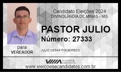 Candidato PASTOR JULIO 2024 - DIVINOLÂNDIA DE MINAS - Eleições