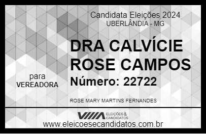 Candidato DRA CALVÍCIE ROSE CAMPOS 2024 - UBERLÂNDIA - Eleições