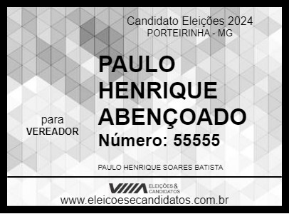 Candidato PAULO HENRIQUE ABENÇOADO 2024 - PORTEIRINHA - Eleições