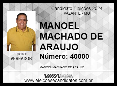 Candidato MANOEL MACHADO DE ARAUJO 2024 - VAZANTE - Eleições