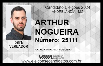 Candidato ARTHUR NOGUEIRA 2024 - ANDRELÂNDIA - Eleições