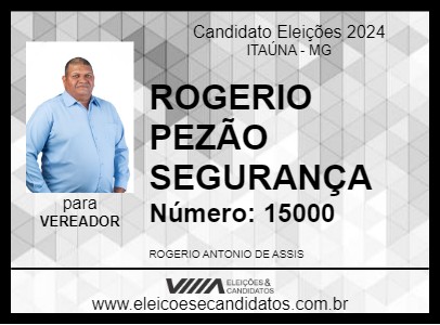 Candidato ROGERIO PEZÃO SEGURANÇA 2024 - ITAÚNA - Eleições