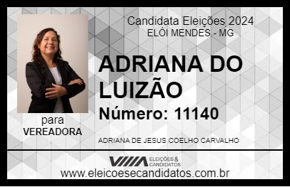 Candidato ADRIANA DO LUIZÃO 2024 - ELÓI MENDES - Eleições