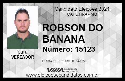 Candidato ROBSON DO BANANA 2024 - CAPUTIRA - Eleições