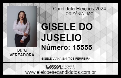 Candidato GISELE DO JUSELIO 2024 - ORIZÂNIA - Eleições