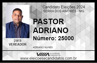 Candidato PASTOR ADRIANO 2024 - SERRA DOS AIMORÉS - Eleições