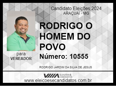 Candidato RODRIGO O HOMEM DO POVO 2024 - ARAÇUAÍ - Eleições