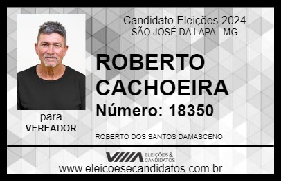 Candidato ROBERTO CACHOEIRA 2024 - SÃO JOSÉ DA LAPA - Eleições