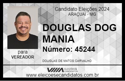 Candidato DOUGLAS DOG MANIA 2024 - ARAÇUAÍ - Eleições