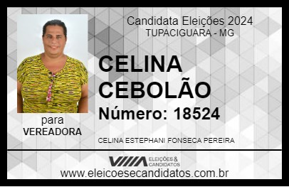 Candidato CELINA  CEBOLÃO  2024 - TUPACIGUARA - Eleições