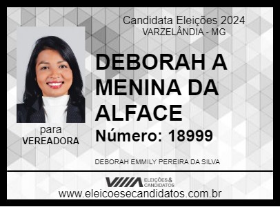 Candidato DEBORAH A MENINA DA ALFACE 2024 - VARZELÂNDIA - Eleições