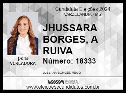 Candidato JHUSSARA BORGES, A RUIVA  2024 - VARZELÂNDIA - Eleições