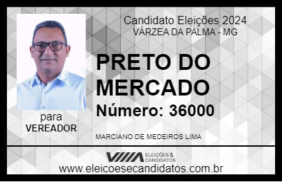 Candidato PRETO DO MERCADO 2024 - VÁRZEA DA PALMA - Eleições