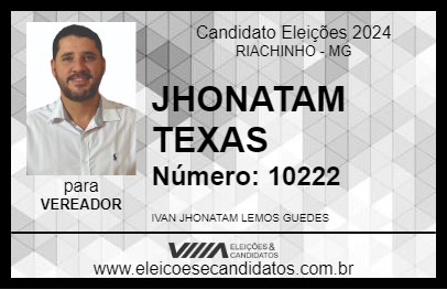 Candidato JHONATAM TEXAS 2024 - RIACHINHO - Eleições