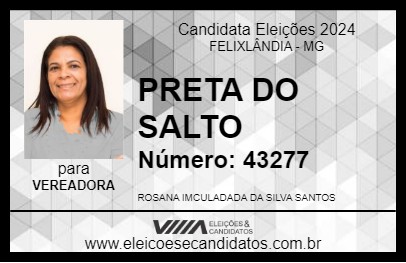 Candidato PRETA DO SALTO 2024 - FELIXLÂNDIA - Eleições