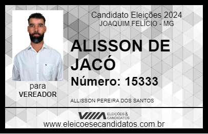 Candidato ALISSON DE JACÓ 2024 - JOAQUIM FELÍCIO - Eleições