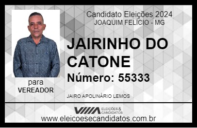 Candidato JAIRINHO DO CATONE 2024 - JOAQUIM FELÍCIO - Eleições