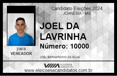 Candidato JOEL DA LAVRINHA 2024 - JOANÉSIA - Eleições