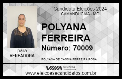 Candidato POLYANA FERREIRA 2024 - CAMANDUCAIA - Eleições