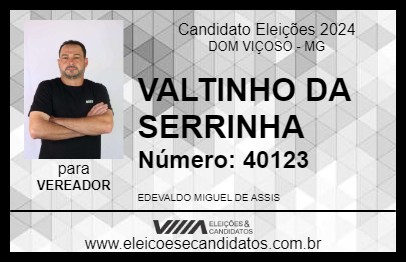 Candidato VALTINHO DA SERRINHA 2024 - DOM VIÇOSO - Eleições