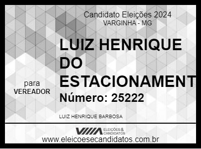 Candidato LUIZ HENRIQUE DO ESTACIONAMENT 2024 - VARGINHA - Eleições