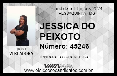 Candidato JESSICA DO PEIXOTO 2024 - RESSAQUINHA - Eleições