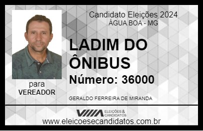 Candidato LADIM DO ÔNIBUS 2024 - ÁGUA BOA - Eleições