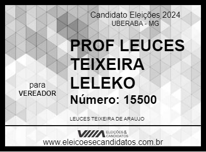 Candidato PROF LEUCES TEIXEIRA LELEKO 2024 - UBERABA - Eleições