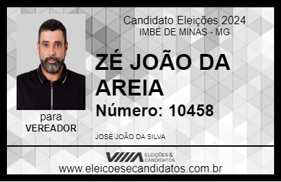 Candidato ZÉ JOÃO DA AREIA 2024 - IMBÉ DE MINAS - Eleições