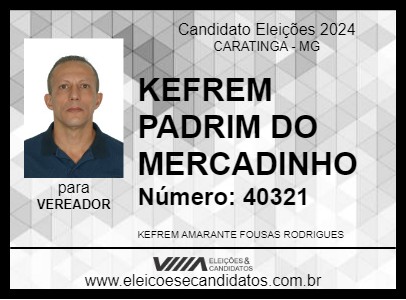 Candidato KEFREM PADRIM DO MERCADINHO 2024 - CARATINGA - Eleições