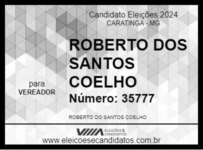 Candidato ROBERTO DOS SANTOS COELHO 2024 - CARATINGA - Eleições